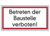 Betreten der Baustelle verboten!