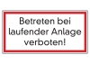 Betreten bei laufender Anlage verboten!