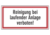 Reinigung bei laufender Anlage verboten!