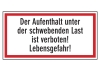 Der Aufenthalt unter der schwebenden Last ist verboten! Lebensgefahr!