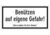 Benützen auf eigene Gefahr! Eltern haften für ihre Kinder!