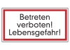 Betreten verboten! Lebensgefahr!