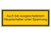 Auch bei ausgeschaltetem Hauptschalter unter Spannung