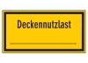 Deckennutzlast _________ mit Wunschtext