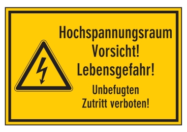 Hochspannungsraum Vorsicht Lebensgefahr! Unbefugten Zutritt verboten!