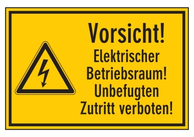 Vorsicht! Elektrischer Betriebsraum! Unbefugten Zutritt verboten!